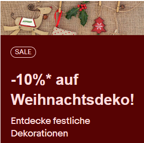 -10%* auf Weihnachtsdeko! Entdecke festliche Dekorationen